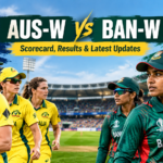 AUS-W vs BAN-W: Australia Women vs Bangladesh Women – Scorecard, Results & Updates