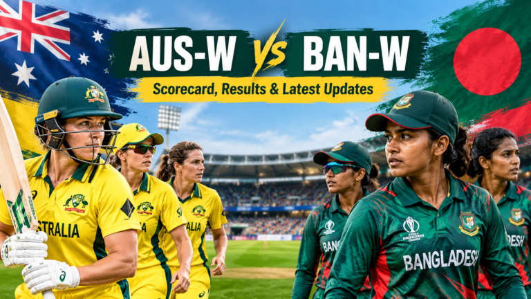 AUS-W vs BAN-W: Australia Women vs Bangladesh Women – Scorecard, Results & Updates